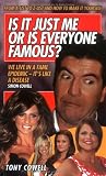 Is It Just Me Or Is Everyone Famous?: From A-List to Z-List and How to Make it Yourself