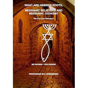 What is Hebrew Roots, Messianic Believers and Messianic Judaism?