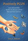 Positively PCOS: A story about infertility that led to the discovery of PCOS