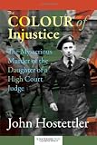 The colour of injustice : the mysterious murder of the daughter of a high court judge