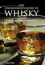 The Connoisseur's Guide to Whisky: Discover the World's Finest Whiskies