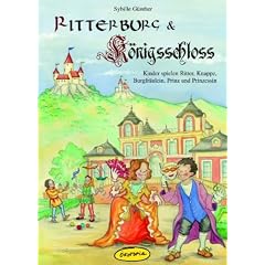 Ritterburg & K�nigsschloss: Kinder spielen Ritter, Knappe, Burgfr�ulein, Prinz und Prinzessin