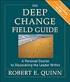 The deep change field guide : a personal course to discovering the leader within