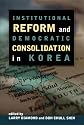 Institutional Reform and Democratic Consolidation in Korea