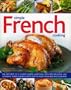 Simple French Cooking: The very best of a classic cuisine made easy, with 200 delicious and authentic dishes shown step by step in more than 800 photographs