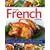 Simple French Cooking: The Very Best of a Classic Cuisine Made Easy, with 200 Delicious and Authentic Dishes Shown Step by Step in More Than 750 Photographs