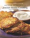 Arthur Schwartz's Jewish Home Cooking: Yiddish Recipes Revisited