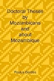 Doctoral Theses By Mozambicans And About Mozambique