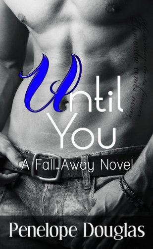 Until You (Fall Away Series) by Penelope Douglas