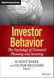 Investor behavior : the psychology of financial planning and investing