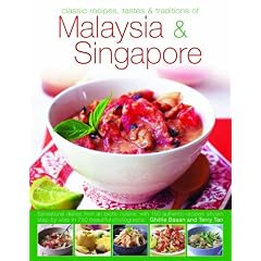 Classic Recipes Tastes & Traditions of Malaysia & Singapore: Sensational dishes from an exotic cuisine, with 150 authentic recipes shown step by step in 750 beautiful photographs
