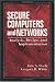 Secure Computers and Networks: Analysis, Design, and Implementation (Electronics Handbook)