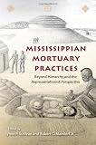 Mississippian mortuary practices : beyond hierarchy and the representationist perspective