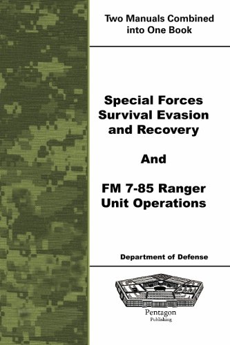 Special Forces Survival Evasion and Recovery and FM 7-85 Ranger Unit Operations