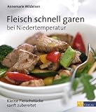 Fleisch schnell garen bei Niedertemperatur: Kleine Fleischst&uuml;cke sanft zubereitet - Annemarie Wildeisen