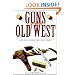 Guns of the Old West: An Illustrated History