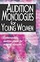Audition Monologues for Young Women: Contemporary Audition Pieces for Aspiring Actresses
