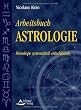 Arbeitsbuch Astrologie - Horoskope systematisch entschl�sseln