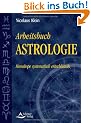 Arbeitsbuch Astrologie - Horoskope systematisch entschl�sseln