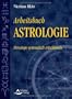 Arbeitsbuch Astrologie - Horoskope systematisch entschl�sseln