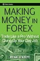 Making Money in Forex: Trade Like a Pro Without Giving Up Your Day Job (Wiley Trading)