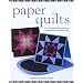 Paper Quilts: Turn Traditional Quilt Motifs Into Contemporary Cards and Crafts