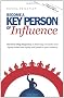 Become a Key Person of Influence: The 5 Step Sequence to Becoming One of the Most Highly Valued and Highly Paid People in Your Industry