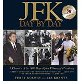 JFK: Day by Day: A Chronicle of the 1,036 Days of John F. Kennedy's Presidency