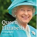 Queen Elizabeth II - A Biography