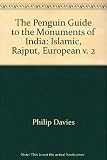 The Penguin guide to the monuments of India. Vol.2, Islamic, Rajput, European