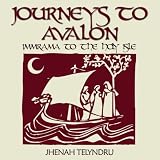 Jhenah Telyndru Journeys to Avalon: Immrama to the Holy Isle