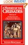 A History of the Crusades Vol. I: The First Crusade and the Foundations of the Kingdom of Jerusalem (Volume 1)