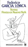 Yerma - Poeta en Nueva York - Federico Garcia Lorca