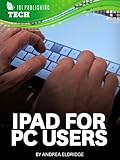 iPad for PC Users (Tech 101 Kindle Book Series)