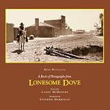 A Book of Photographs from Lonesome Dove (Wittliff Gallery of Southwestern and Mexican Photography Series)