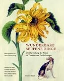 Wunderbare seltene Dinge: Die Darstellung der Naturim Zeitalter der Entdeckungen - David Attenborough