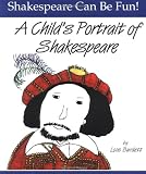 A Child s Portrait of Shakespeare (Shakespeare Can Be Fun series)