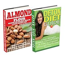 Almond: Detox Diet: Gluten Free Recipes for Celiac Disease, Wheat Free & Paleo Free; Detox Cleanse Diet to Lose Belly Fat & Increase Energy (wheat free  detox cleanse, cleanse, cleansing diet)