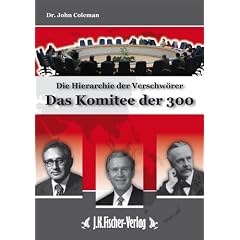 Das Komitee der 300: Die Hierarchie der Verschw�rer