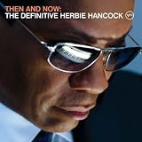 Then and Now: The Definitive Herbie Hancock (deluxe)