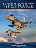 Viper Force : 56th Fighter Wing : to fly and fight the F-16
