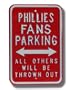 PHILADELPHIA PHILLIES "PHILLIES FANS PARKING" All Others Will Be Thrown Out AUTHENTIC METAL PARKING SIGN (12" X 18")