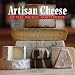 Artisan Cheese of the Pacific Northwest: A Discovery Guide