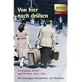 Von hier nach dr�ben: Grenzg�nge, Fluchten und Reisen im kalten Krieg 1945 - 1961. 40 Geschichten und Berichte von Zeitzeugen