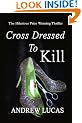 Cross Dressed to Kill: The Hilarious Prize Winning Thriller