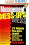 Management Mess-Ups: 57 Pitfalls You Can Avoid (And Stories of Those Who Didn'T)