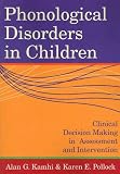 Phonological Disorders In Children: Clinical Decision Making In Assessment and Intervention (Communication and Language Intervention Series) (Communication ... and Language Intervention Series)