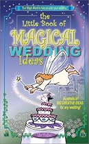 The Little Book of Magical Wedding Ideas