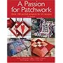 A Passion for Patchwork: Over 100 Quilted Projects for All Seasons