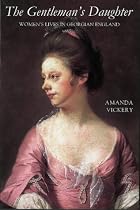 The Gentleman's Daughter: Women's Lives in Georgian England (Yale Nota Bene)